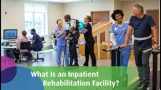 What Is an Inpatient Rehabilitation Facility IRF and How Does It Help Patients Recover [upl. by Reich]