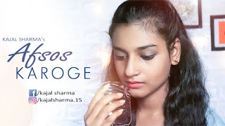 Afsos Karoge Female Version by Kajal Sharma  Stebin Ben  Asim amp Himanshi  Afsos Karoge Cover [upl. by Ativoj]