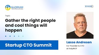 Lasse Andresen  Gather the right people and cool things will happen  Startup CTO Summit [upl. by Arimat]