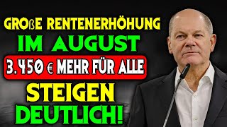 Große Rentenerhöhung im August 3450 € mehr für alle Gesetzliche Renten steigen deutlich [upl. by Greg156]