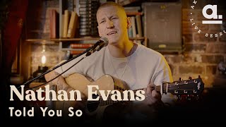 Nathan Evans  Told You So  Live For Akustikhane London [upl. by Uy]