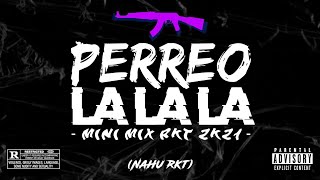 🍑PERREO LA LA LA🍑  MIX RKT 2021  NAHU RKT [upl. by Atsylak]