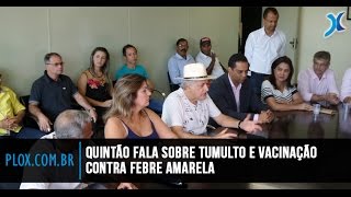 Quintão fala sobre tumulto e vacinação contra febre amarela [upl. by Allin577]