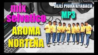 MIX SELVÁTICO AROMA NORTEÑA AUDIO ORIGINAL [upl. by Castorina]