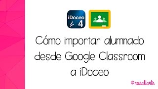 Cómo importar alumnado desde Google Classroom a iDoceo [upl. by Ayekan222]