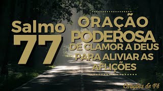 Salmo 77  Oração poderosa de clamor a Deus para aliviar as aflições [upl. by Noakes365]