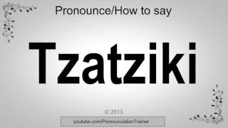 How to Pronounce Tzatziki [upl. by Sam175]