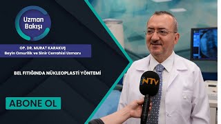 BEL FITIĞINDA NÜKLEOPLASTİ YÖNTEMİ OPDRMURAT KARAKUS NTV UZMAN BAKISI 18 HAZIRAN [upl. by Anirda]