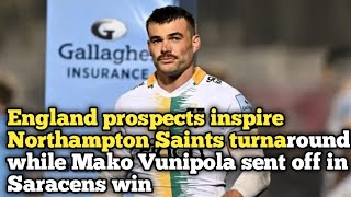 England prospects inspire Northampton Saints turnaround while Mako Vunipola sent off in Saracens win [upl. by Beaner466]