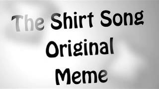 The Shirt Song  Original Animation Meme [upl. by Samson]