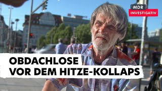 Keine Wohnung kein Schutz vor Sonne – Wie Obdachlose unter der Hitzewelle leiden  Doku [upl. by Andrews]