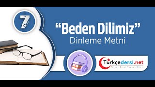 Beden Dilimiz Dinleme Metni  7 Sınıf Türkçe [upl. by Debbra]