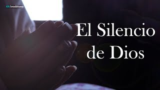 El Silencio de Dios  Reflexión [upl. by Shute]