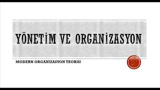 Modern Organizasyon Teorisi Yönetim ve Organizasyon [upl. by Laforge144]