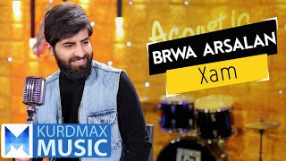 Brwa Arsalan  Xam Kurdmax Acoustic [upl. by Akcirre]