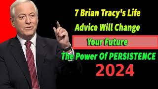 Brian Tracys Life Advice Will Change Your Future  The Power Of PERSISTENCE Motivation Radio 2024 [upl. by Malinde]