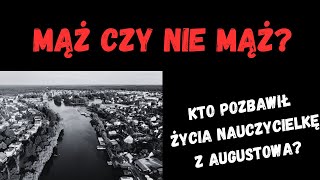 Mąż czy nie mąż Kto pozbawił życia nauczycielkę z Augustowa [upl. by Hsirt]