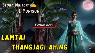 Lamtai Thangjagi Ahing  Manipuri Phunga Wari  Record🎤 Thoibi Keisham  Story✍️ L Yunisun [upl. by Animor]