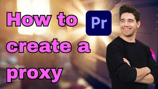 How to create a proxy in Premiere Pro [upl. by Iadrahs714]