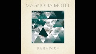 Magnolia Motel  Paradise [upl. by Sven]