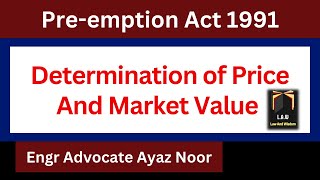 Determination of Price And Market Value  PreEmption Act 1991  Ayaz Noor [upl. by Joey]