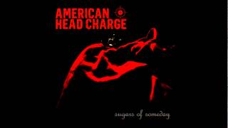 American Head Charge  quotSugars of Somedayquot [upl. by Stan]