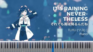 TUYU  Its Raining Nevertheless  ツユ  それでも雨は降るんだね  Piano [upl. by Balcke]