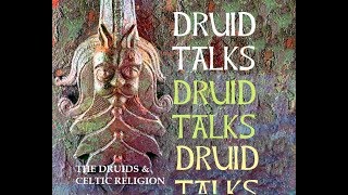 Druid Talks  On The Druids And Celtic Religion [upl. by Araeit]