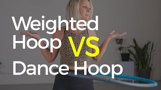 Weighted Hoop vs Dance Hoop [upl. by Parnas]