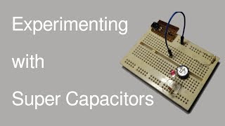 Experimenting with Super Capacitors [upl. by Eicats553]