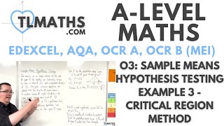 ALevel Maths O310 Sample Means Hypothesis Testing Example 3  Critical Region Method [upl. by Beulah]