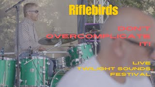 Riflebirds  Dont Over Complicate It LIVE [upl. by Enitsugua]