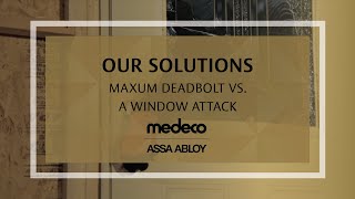 Medeco Maxum Deadbolt vs A Window Attack  Medeco Locks [upl. by Anirtap]