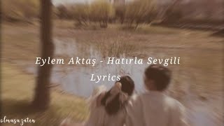 Eylem Aktaş  Hatırla Sevgili Lyrics [upl. by Euqirat470]