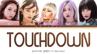 HOW WOULD BLACKPINK ft Nicki Minaj sing TOUCHDOWN Lyrics Color Coded Lyrics EngRomHan가사 [upl. by Hgielime]