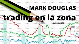 AUDIOLIBRO TRADING EN LA ZONA MARK DOUGLAS [upl. by Uyekawa85]