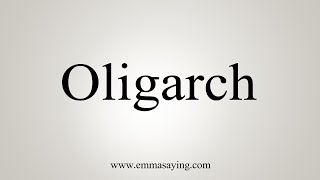 How To Say Oligarch [upl. by Hulbert337]