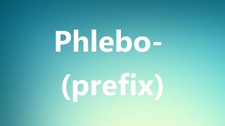 Phlebo prefix  Medical Meaning and Pronunciation [upl. by Stearn625]