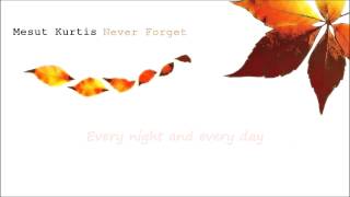 Mesut Kurtis  Never Forget Lyrics Video [upl. by Annahsed254]