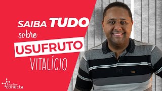 O que é USUFRUTO VITALÍCIO Saiba tudo sobre LegalizeConecta [upl. by Kovacev]