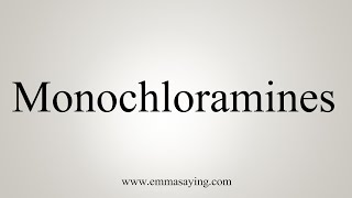 How To Say Monochloramines [upl. by Thirzia167]