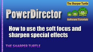 PowerDirector  How to use the soft focus and sharpen special effects [upl. by Lux]