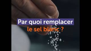 Par quoi remplacer le sel blanc [upl. by Chloette]