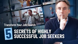 Transform your job search  5 secrets of highly successful job seekers [upl. by Alaecim]