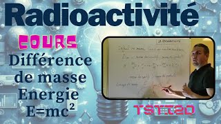 TSTI2D Radioactivité  Cours 44  Différence de masse  energie de masse Emc² [upl. by Nnael]