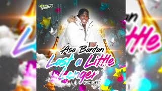 ASA BANTAN  LAST A LITTLE LONGER  LIVE LIFE [upl. by Aysab554]