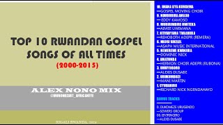 Top 10 Rwandan Gospel Songs Of All Times [upl. by Poyssick]