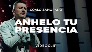 Coalo Zamorano  Anhelo Tu Presencia Vídeo Oficial [upl. by Egiedan826]