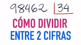 NO ES TAN DIFÍCIL Dividir entre 2 Cifras  Ejemplo 98462 dividido entre 34 [upl. by Nemajneb]