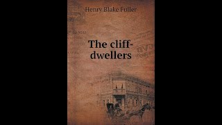 The CliffDwellers by Henry Blake Fuller  Audiobook [upl. by Hollerman]